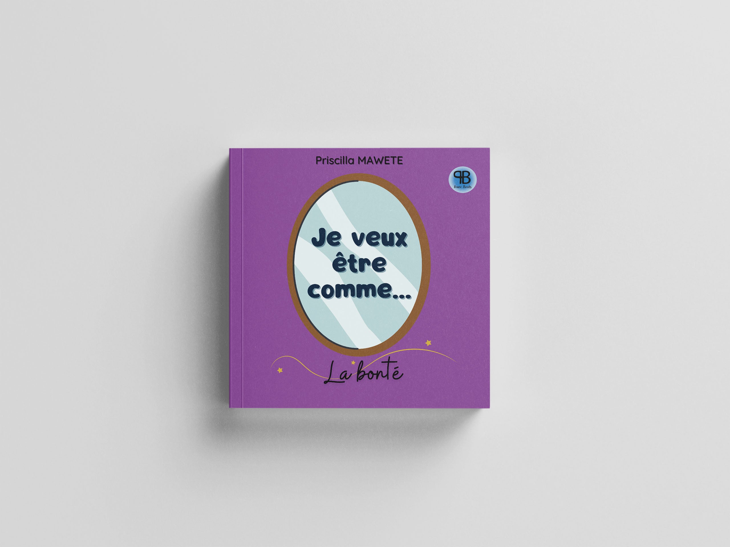 Je veux être comme… La bonté | Livre sur la Bonté | Apprendre la Bonté | Histoire Chrétienne PDF | Valeurs Bibliques Enfants | Leçon de Bonté | Livre Éducatif Chrétien