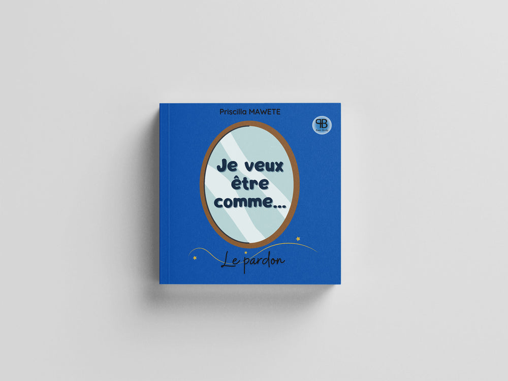 Je veux être comme… Le pardon | Livre sur le Pardon | Apprendre le Pardon | Histoire Chrétienne PDF | Valeurs Bibliques Enfants | Leçon de Pardon | Livre Éducatif Chrétien