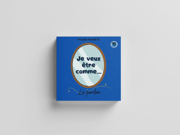 Je veux être comme… Le pardon | Livre sur le Pardon | Apprendre le Pardon | Histoire Chrétienne PDF | Valeurs Bibliques Enfants | Leçon de Pardon | Livre Éducatif Chrétien